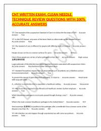 CNT WRITTEN EXAM, CLEAN NEEDLE TECHNIQUE REVIEW QUESTIONS WITH 100% ACCURATE ANSWERS