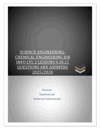 SCIENCE-ENGINEERING CHEMICAL ENGINEERING JOB  INFO LVL 2 LESSONS 9,10,11  QUESTIONS AND AN