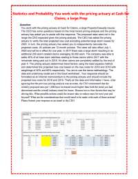 Statistics and Probability You collaborate with the pricing actuary at Cash for Claims, a
