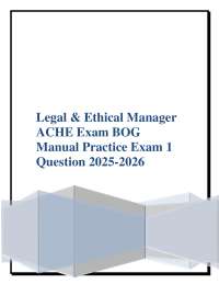 Legal & Ethical Manager ACHE Exam BOG Manual Practice Exam 1 Question 2025-2026