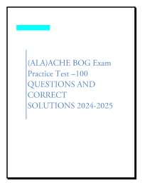 (ALA)ACHE BOG Exam Practice Test –100 QUESTIONS AND CORRECT ANSWERS