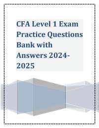 CFA Level 1 Exam Practice Questions Bank with Answers 2024- 2025