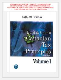 SOLUTIONS MANUAL FOR CANADIAN TAX PRINCIPLES BY CLARENCE BYRD AND IDA CHEN TEST ITEMS PRO