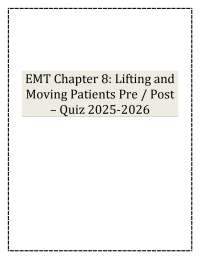 EMT Chapter 8: Lifting and Moving Patients Pre / Post – Quiz 2025-2026