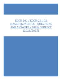 ECON 261 / ECON-261-02 MACROECONOMICS – QUESTIONS AND ANSWERS / 100% CORRECT (2026/2027)