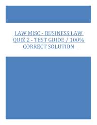 LAW MISC - BUSINESS LAW QUIZ 2 - TEST GUIDE / 100% CORRECT SOLUTION