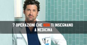 Le 7 operazioni che non ti insegnano a Medicina Le 7 operazioni che non ti insegnano a Medicina