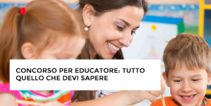 Partecipare al concorso per educatore: tutto quello che devi sapere Partecipare al concorso per educatore: tutto quello che devi sapere