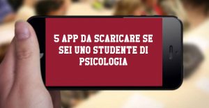 5 App da scaricare se sei uno studente di Psicologia 5 App da scaricare se sei uno studente di Psicologia