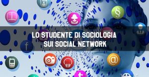 Lo studente di sociologia sui social network Lo studente di sociologia sui social network