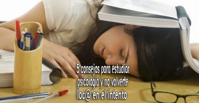 5 consejos para estudiar psicología y no volverte loc@ en el intento 5 consejos para estudiar psicología y no volverte loc@ en el intento