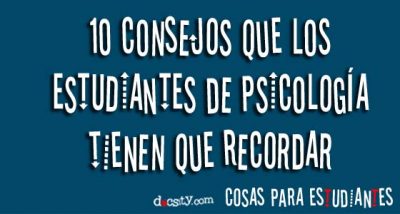 10 consejos que los estudiantes de psicología tienen que recordar 10 consejos que los estudiantes de psicología tienen que recordar