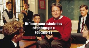 10 filmes para estudantes de pedagogia e educadores 10 filmes para estudantes de pedagogia e educadores