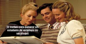 22 motivos para namorar um estudante de sociologia ou sociólogos 22 motivos para namorar um estudante de sociologia ou sociólogos