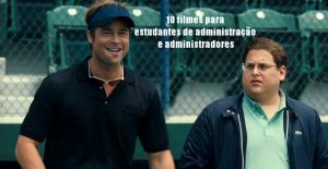 10 filmes para estudantes de administração e administradores 10 filmes para estudantes de administração e administradores