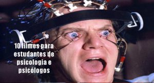 10 filmes para estudantes de psicologia e psicólogos 10 filmes para estudantes de psicologia e psicólogos