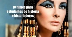10 filmes para estudantes de história e historiadores 10 filmes para estudantes de história e historiadores