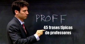 45 frases típicas de professores 45 frases típicas de professores